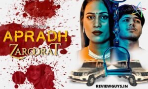 Hulchul Bachpana Web Series Review, Cast, hot Actress details - ReviewGuys